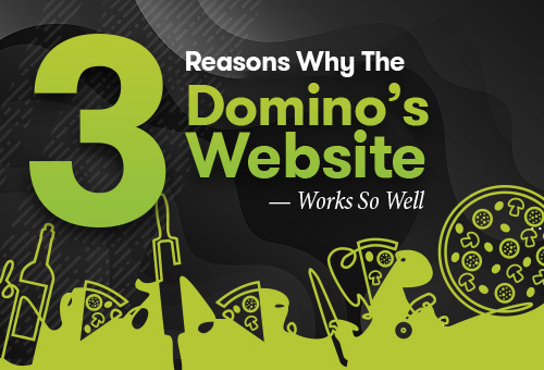3 Reasons Why the Domino’s Website Works so Well