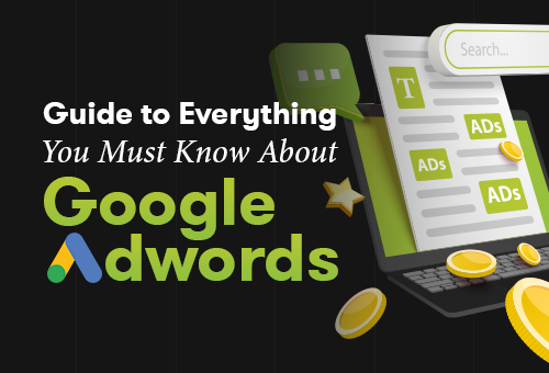 Guide To Everything You Must Know About Google Adwords