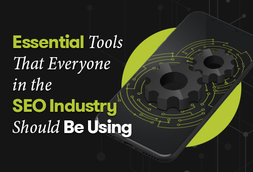 Essential-Tools-That-Everyone-In-the-SEO-Industry-Should-Be-Using