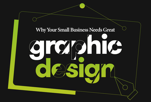 Why-Your-Small-Business-Needs-Great-Graphic-Design-Featured