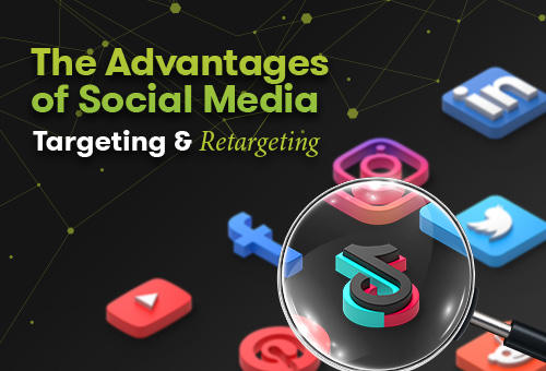 The Advantages of Social Media Targeting & Retargeting