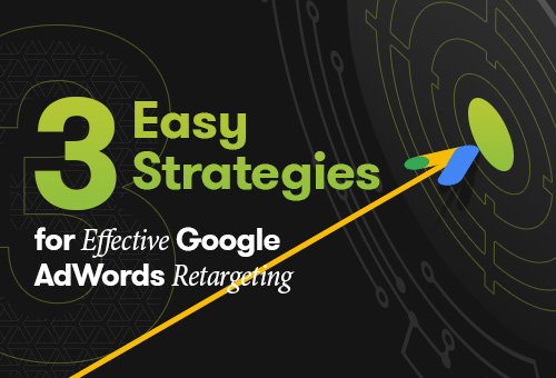 3-Easy-Strategies-for-Effective-Google-AdWords-Retargeting