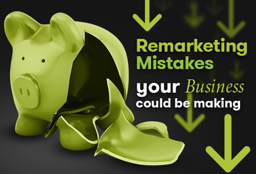 Remarketing-Mistakes-Your-Business-Could-Be-Making