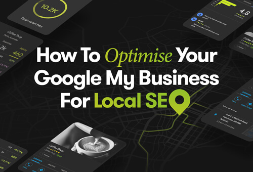 How To Optimise Your Google My Business For Local SEO Featured