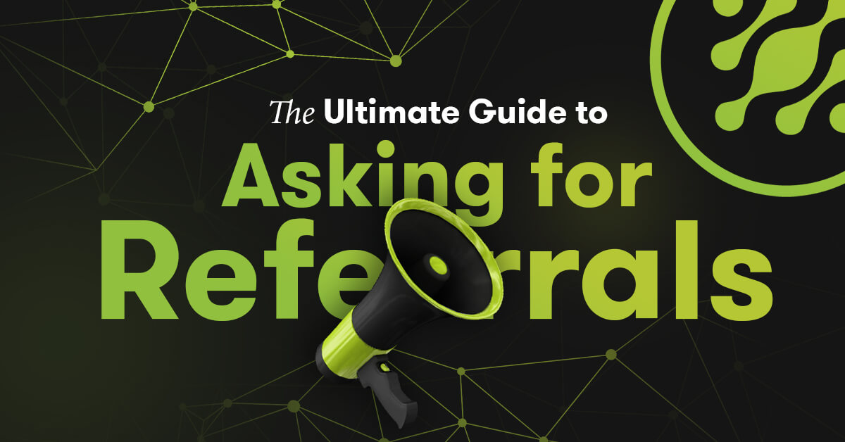 The Ultimate Guide to Asking For Referrals | Dilate Digital