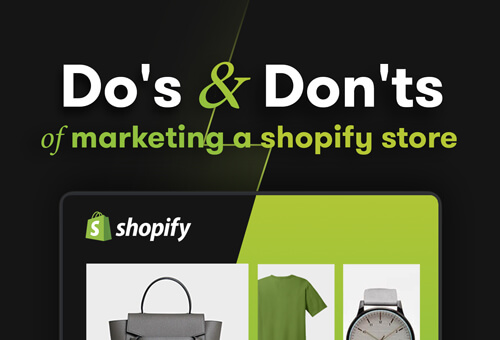 Do's and Don't Of Marketing a Shopify Store