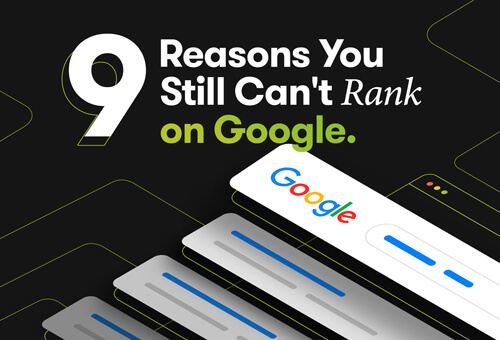 9 Reasons You Still Cant Rank on Google
