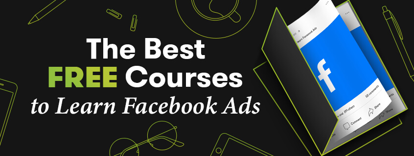 The Best free courses to learn Facebook Ads in 2022