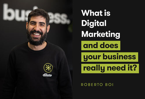 What Is Digital Marketing And Does Your Business Need It