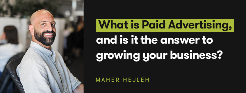 What is Paid Advertising, and is it the answer to growing your business?
