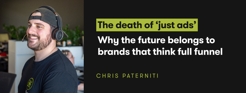Why the future belongs to brands that think full funnel