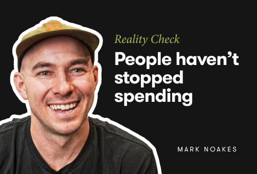 Mark noakes on why people haven't stopped spending feature