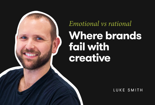 Luke smith on where brands fail with creative when it comes to emotional vs rational ads