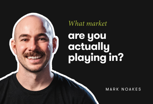 What market are you really playing in