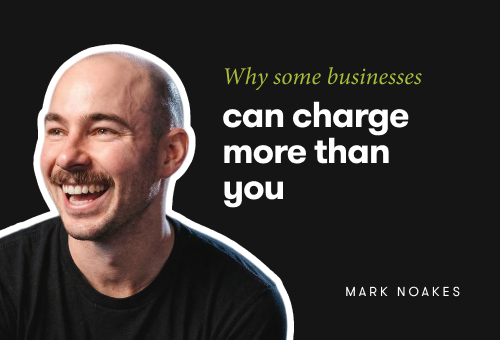 Mark Noakes on Why some businesses can charge more