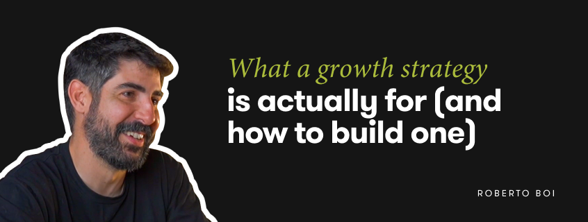 What a growth strategy is actually for (and how to build one that holds up)